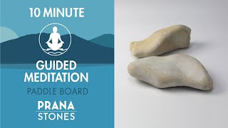 10 Minute Guided Paddle Board Meditation with Prana Stones  | Mantra  | Hands-On Meditation