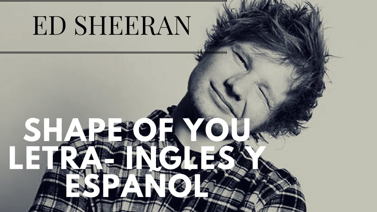 Letra De Shape Of You En Ingles