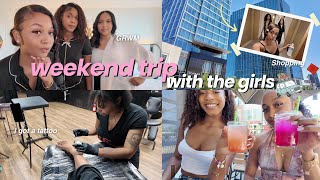 weekend in my life: girls trip + shopping + new tattoos
