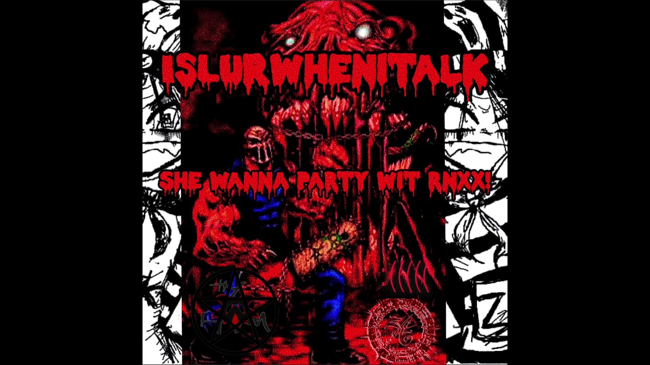 ISLURWHENITALK - PARTY WIT RNXX (PROD. GAWD) - YouTube