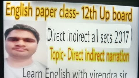 Direct indirect narration in English|  Class- 12th Up board all sets 2017 Direct indirect narration