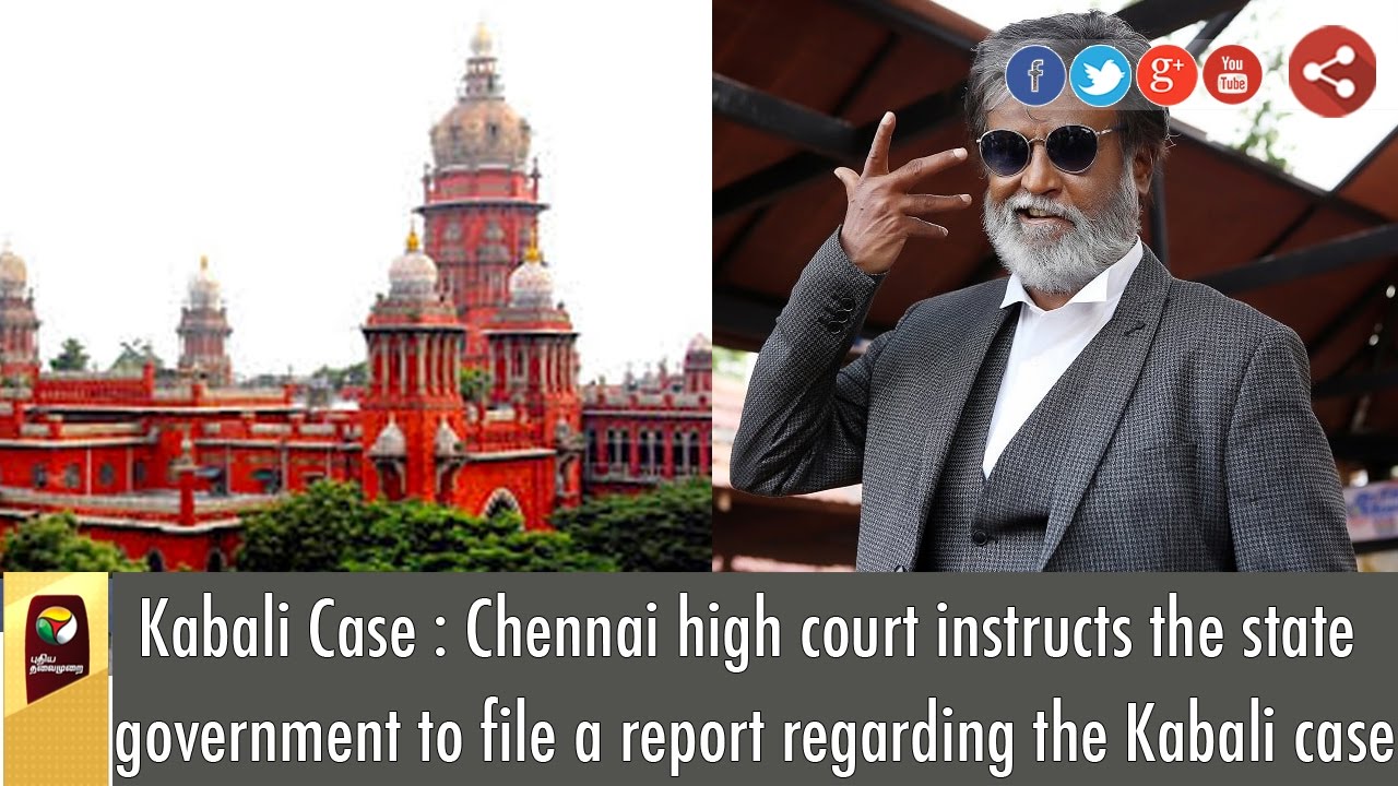 Kabali Case : Chennai HC instructs the state government to file a report regarding the Kabali case