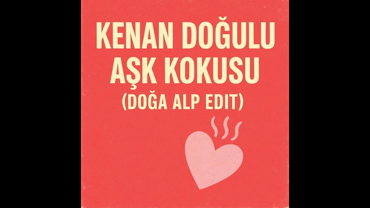 Kenan Doğulu - Aşk Kokusu (Doga Alp Edit)