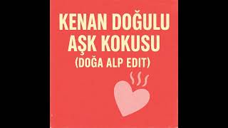 Kenan Doğulu - Aşk Kokusu Doga Alp Edit