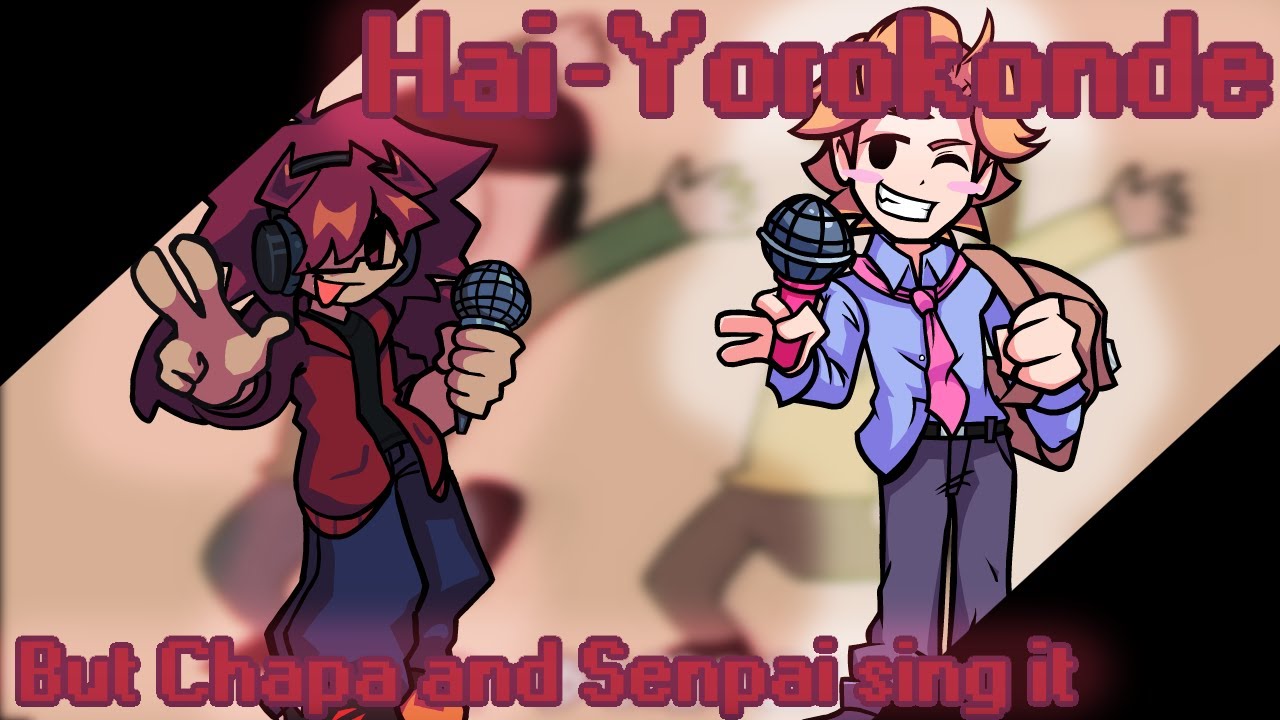 Hai Yorokonde but BunkerChapa and Senpai sing it [Fnf Cover]