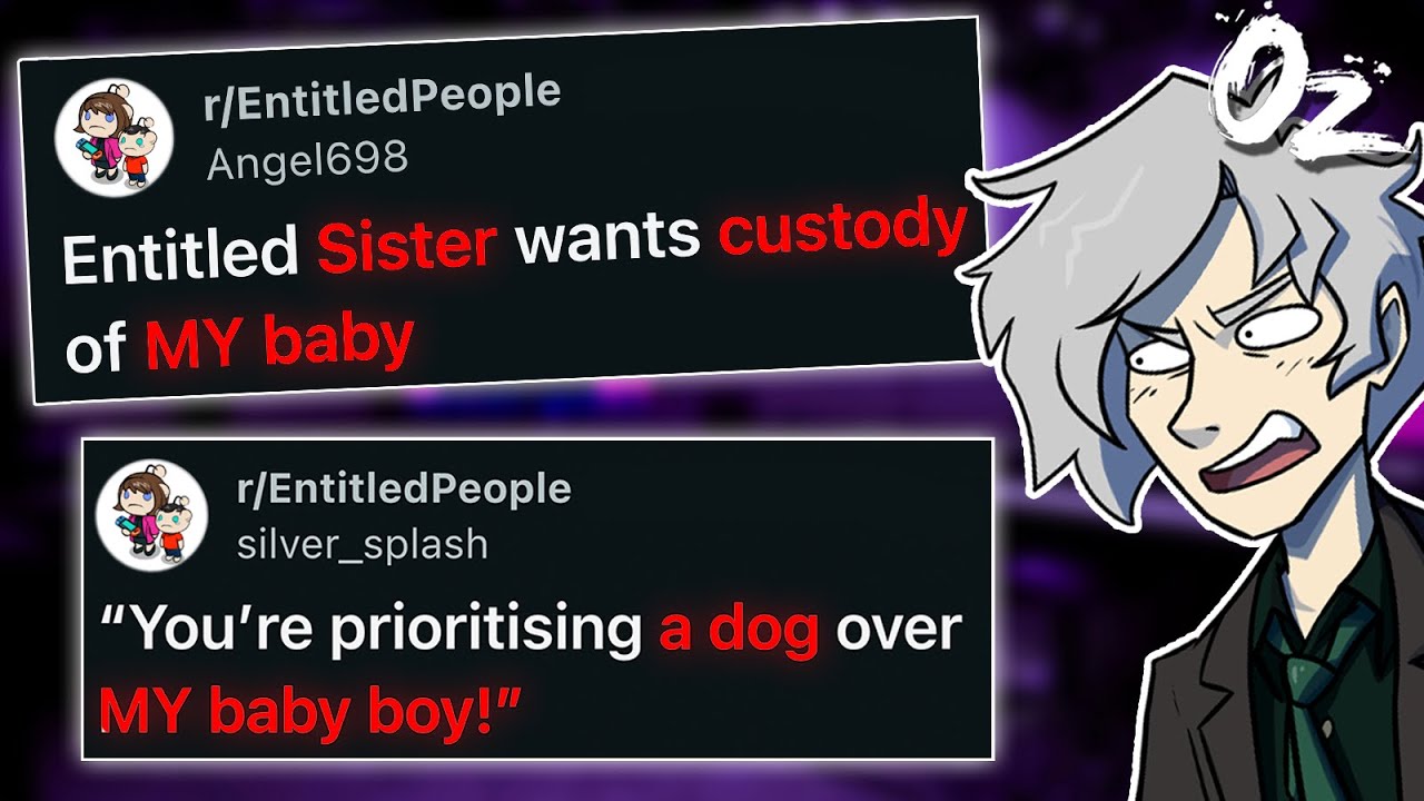 r/EntitledPeople: Sister Wants Custody of MY Baby
