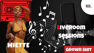 Miette - Grown Shit | LiveRoom Sessions