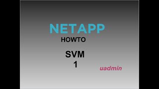 NetApp HOWTO SVMs part1 slides