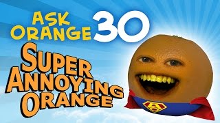 Annoying Orange - Ask Orange #30: Super Annoying Orange!