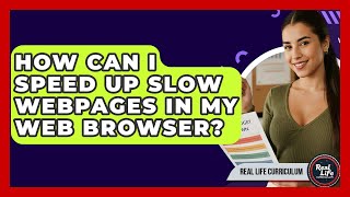 How Can I Speed Up Slow Webpages In My Web Browser? - Real Life Curriculum screenshot 5