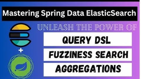 Spring Boot ElasticSearch using Spring Data   Query DSL   Fuzziness    Aggregations