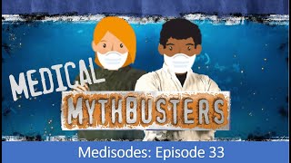 Busting Medical Myths – Medisodes Episode 33