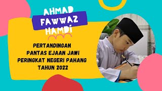 PERTANDINGAN PANTAS EJAAN JAWI | PERINGKAT NEGERI PAHANG 2022 | AHMAD FAWWAZ HAMDI