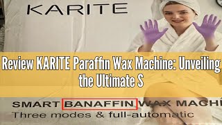 Review KARITE Paraffin Wax Machine: Unveiling the Ultimate Skincare Solution