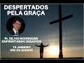 DESPERTADOS PELA GRAÇA || Pr. SILVIO RODRIGUES || ENFRENTANDO DESAFIOS || 10 JAN || 05h MANHÃ