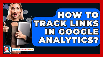 How To Track Links In Google Analytics? - SearchEnginesHub.com