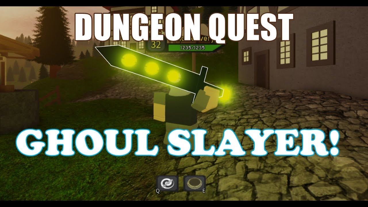 Yay I Found A Ghoul Slayer Which Is Super Strong In Roblox Dungeon - youtube roblox dungeon quest roblox generator real