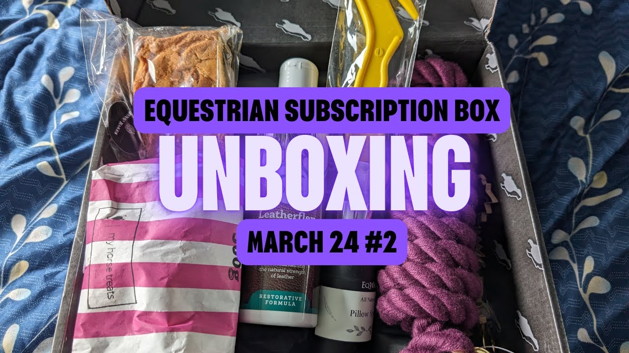 UNBOXING MY HORSE BOX Subscription Box Mar 24 YouTube