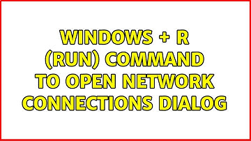 Windows + R (run) command to open Network Connections dialog (3 Solutions!!)