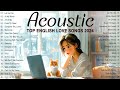 Best acoustic love songs 2024 cover  chill morning english love songs 2024 music to start new day