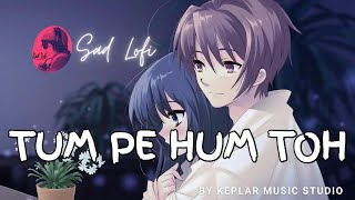 Tum Pe Hum Toh [Slowed Reverb]| Nawazuddin, Tamannaah | Jyotica Tangri , Raghav S, Laado | Sad Lofi