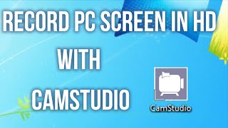 How to record in HD with CamStudio | 2016 | 1080p / 720p
