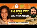 The baul way to find sachchidananda  parvathy baul with ram chandra rodam  sangamtalks