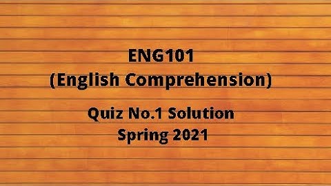 ENG101 (English Comprehension) Quiz No.1 Solution Spring 2021