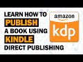 Learn How to Self-Publish a Book Using KDP