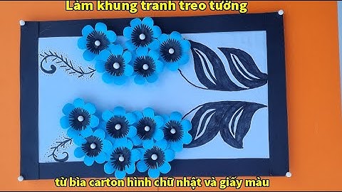 Làm khung tranh treo tường từ bìa carton hình chữ nhật và giấy màu thủ công - Ly Coc DIY
