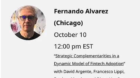 Fernando Alvarez (Chicago) Strategic Complementaritie...  in a Dynamic Model of Fintech Adoption