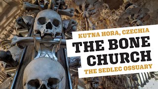 The Bone Church—Sedlec Ossuary, Kutna Hora, Czechia