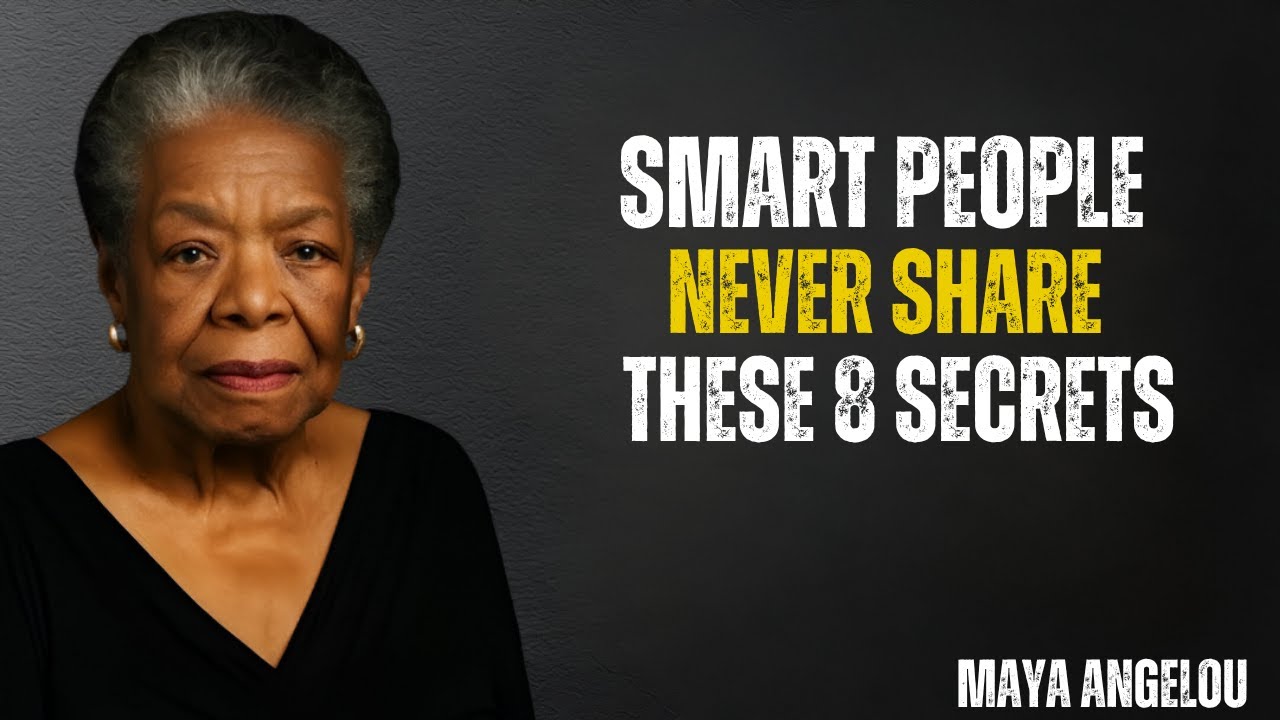 8 Secrets Smart People Never Share | Maya Angelou Motivation.