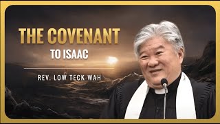 the covenant to isaac | rev. low teck wah (05-3-2023)