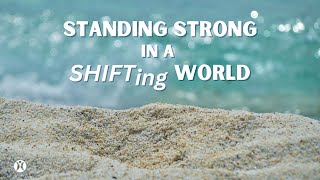 Standing Strong in a Shifting World, Pt. 5 (Full Livestream)
