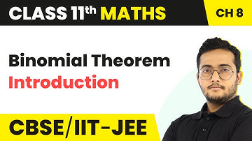 Binomial Theorem - Introduction | Class 11 Maths Chapter 8 CBSE/IIT-JEE