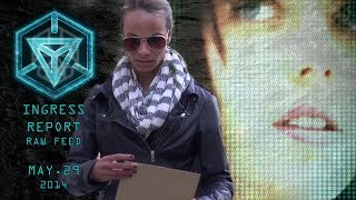 INGRESS REPORT Raw Feed - May 29 2014