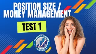 TTSU Module 9 Position Size / Money Management Test 1