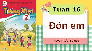 TIẾNG VIỆT LỚP 2 | TUẦN 16 | ĐÓN EM | SÁCH CÁNH DIỀU