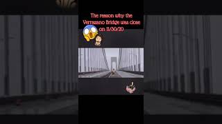 The reason why they closed the Verrazano Bridge on 11/30/20