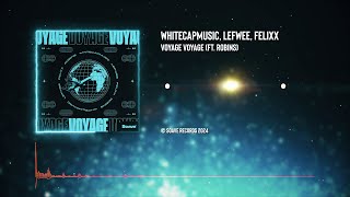 WhiteCapMusic, Lefwee, Felixx - Voyage Voyage (ft. ROBINS) @soaverecords #techno