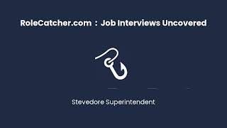 Stevedore Superintendent : Job Interviews Uncovered