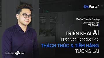 Triển khai AI trong Logistics: Thách thức và tiềm năng tương lai - DxPerts™