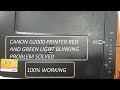 How to Repair Canon G2000 Printer।।Red and Green Light Blinking Problem Solved।।100% working