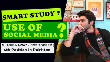 Use of Social Media & Smart Study Techniques for CSS Preparation | M. Asif Nawaz | CSS Topper