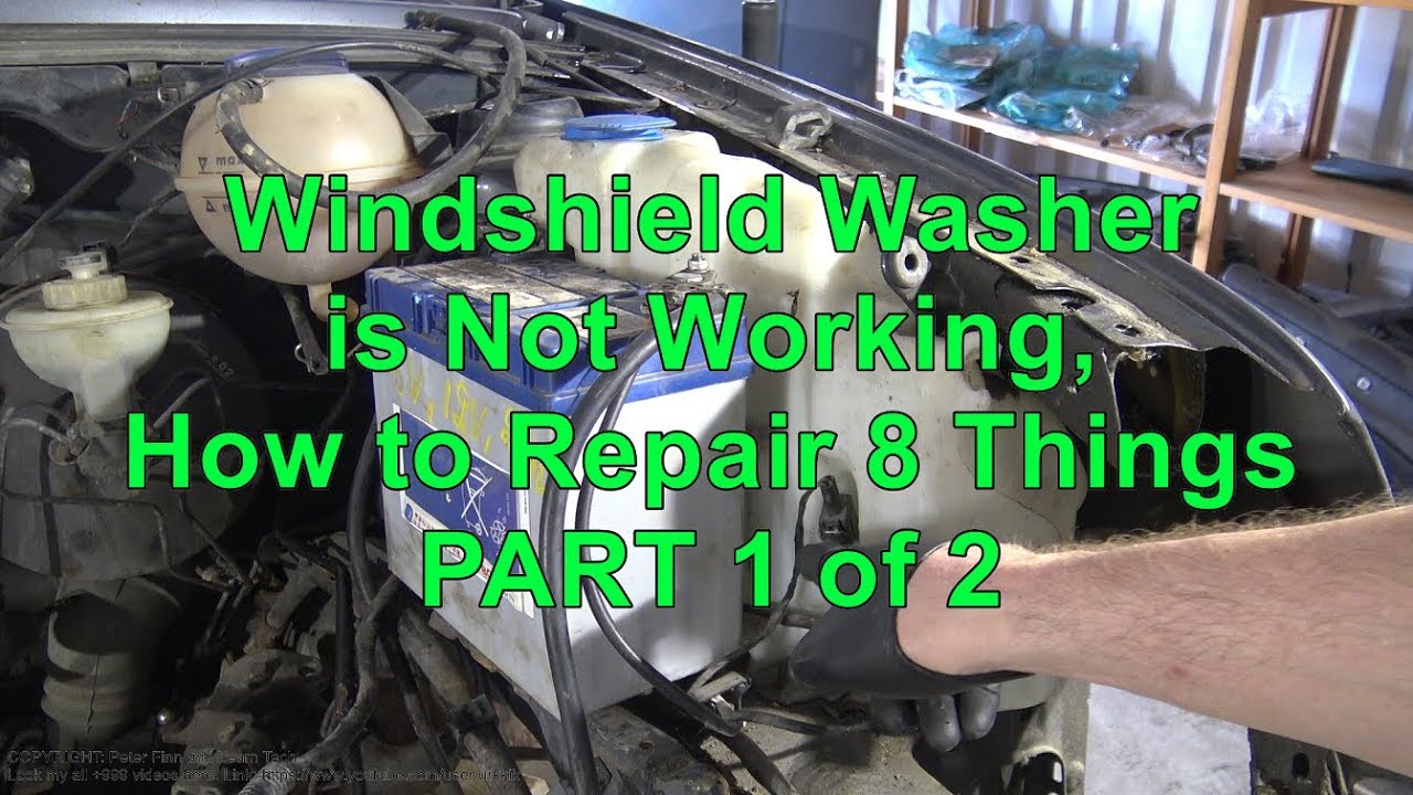 Windshield Washer is Not Working. How to Repair 8 Things. Part 1 of 2