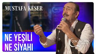 Mustafa Keser - Ne Yeşili Ne Siyahı