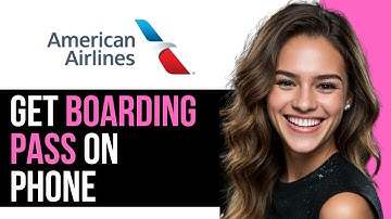How To Get American Airlines Boarding Pass on Phone | Step-by-Step Guide