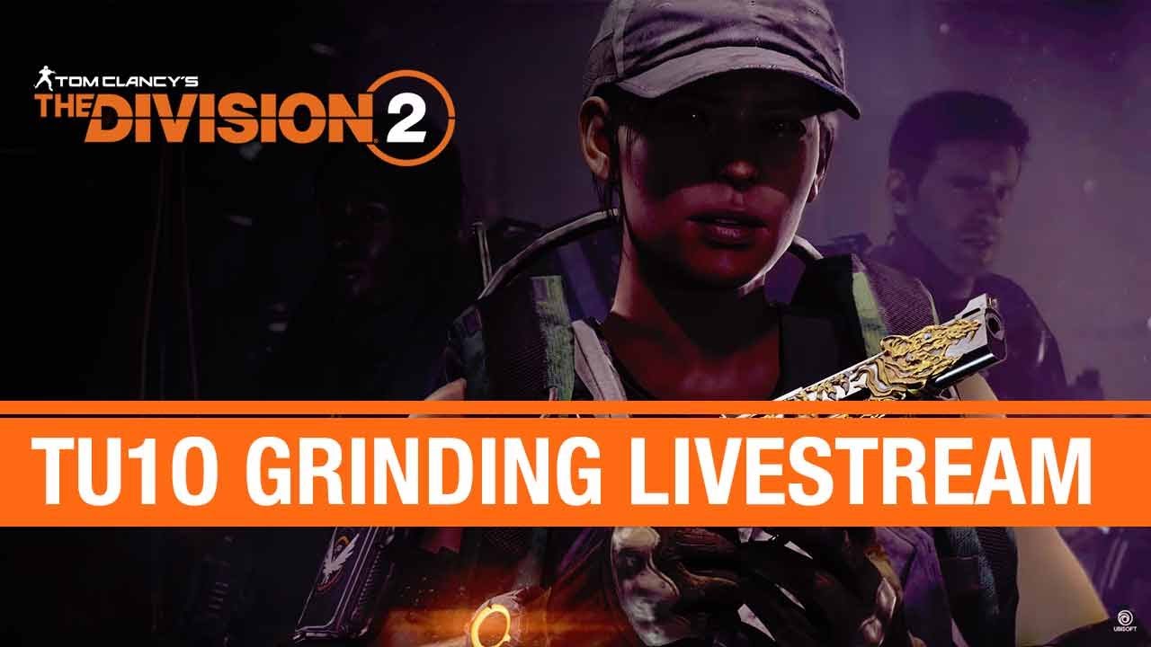 The Division 2 - TU10 Grind Livestream - YouTube