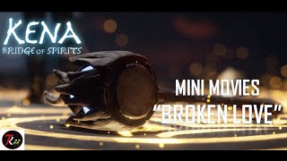 Kena Bridge of Spirits Mini Movies Broken Love